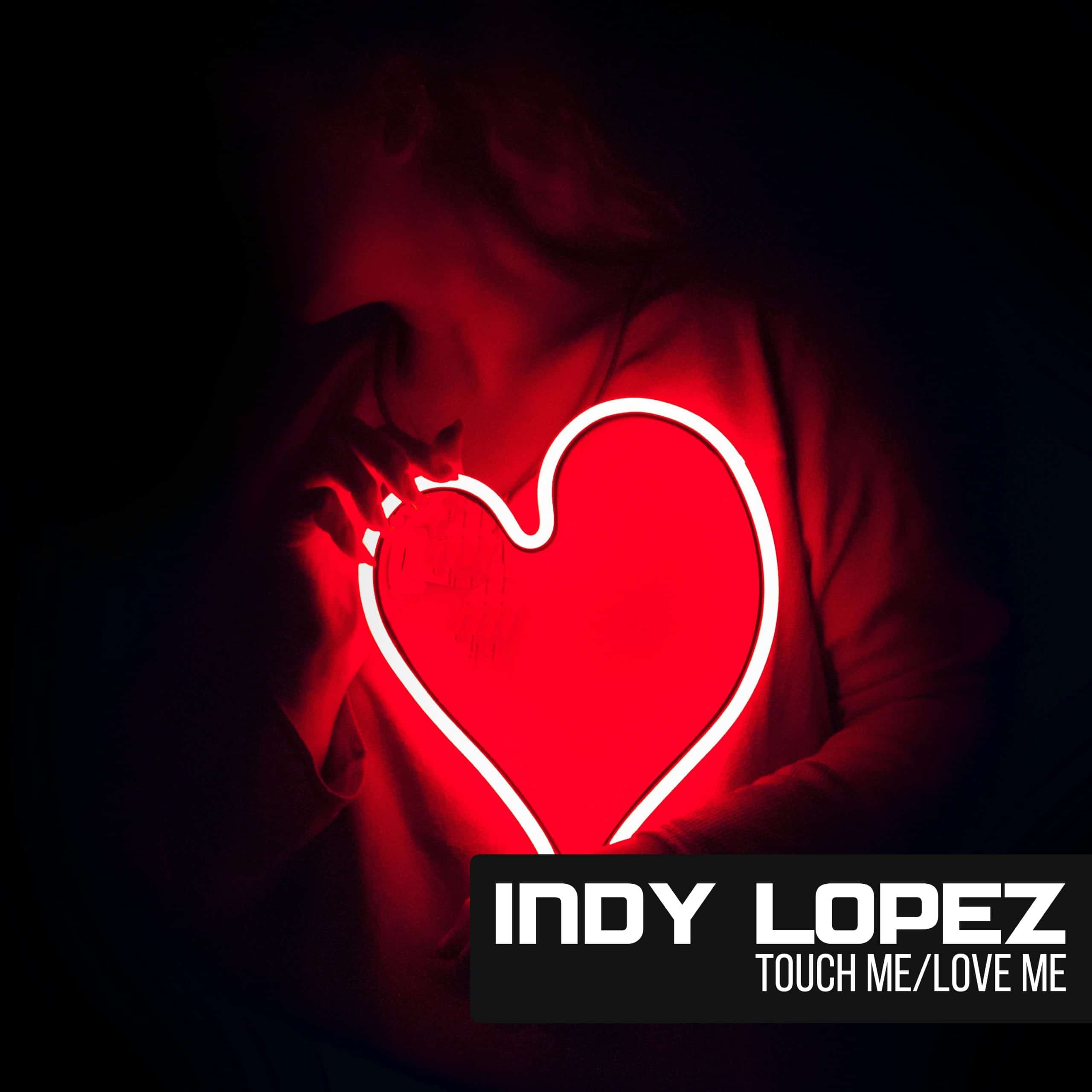 Indy Lopez Touch Me Love Me (Art) Musiczone Recordings